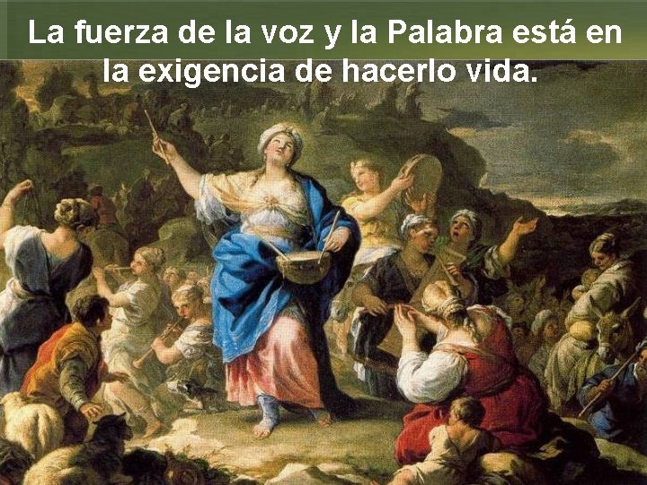 La fuerza de la voz y la Palabra está en la exigencia de hacerlo