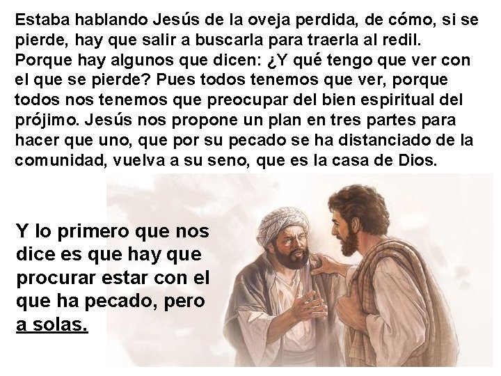 Estaba hablando Jesús de la oveja perdida, de cómo, si se pierde, hay que