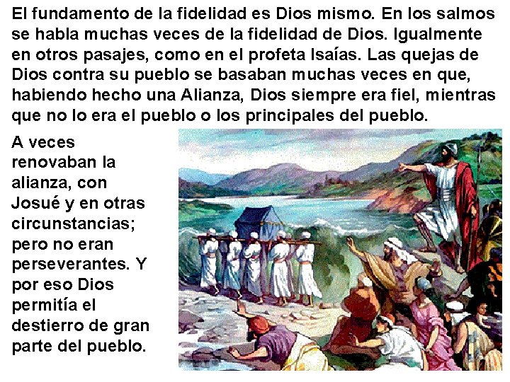 El fundamento de la fidelidad es Dios mismo. En los salmos se habla muchas