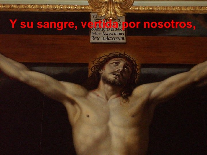 Y su sangre, vertida por nosotros, 