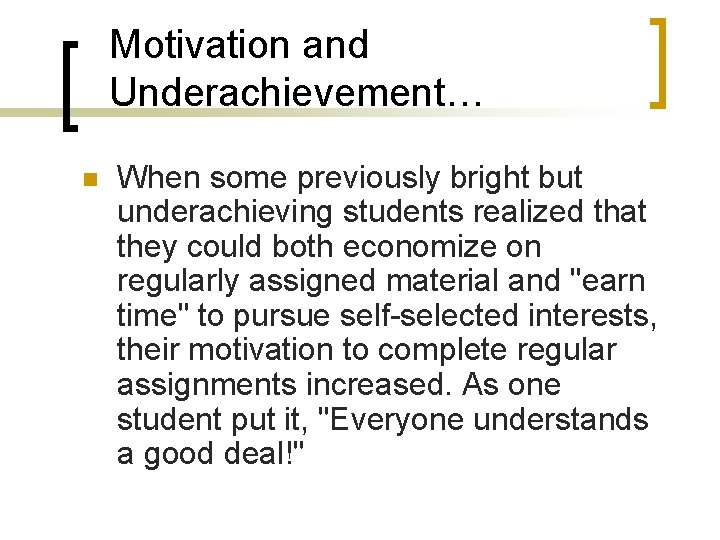 Motivation and Underachievement… n When some previously bright but underachieving students realized that they