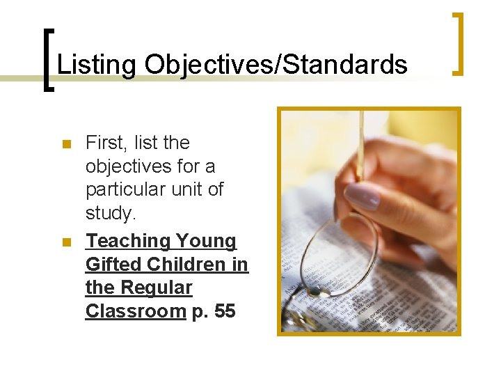 Listing Objectives/Standards n n First, list the objectives for a particular unit of study.