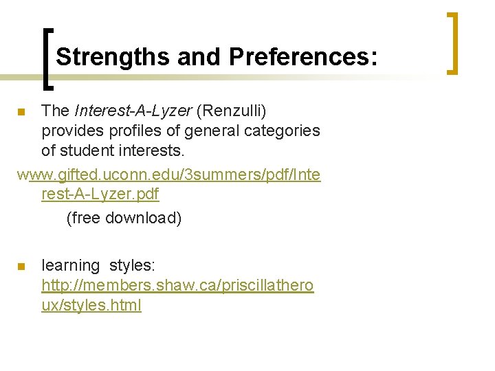 Strengths and Preferences: The Interest-A-Lyzer (Renzulli) provides profiles of general categories of student interests.