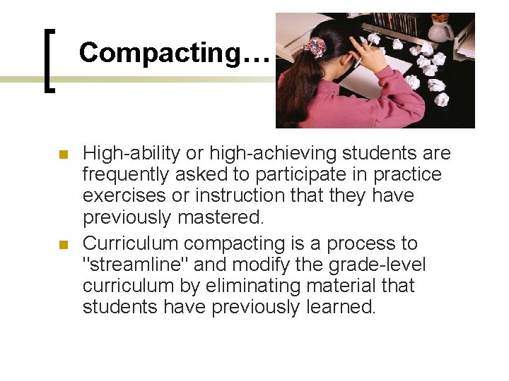 Compacting… n n High-ability or high-achieving students are frequently asked to participate in practice