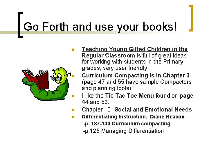 Go Forth and use your books! n n n Teaching Young Gifted Children in