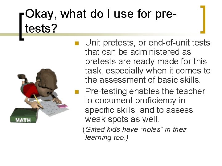 Okay, what do I use for pretests? n n Unit pretests, or end-of-unit tests