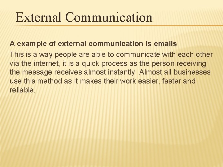 External Communication A example of external communication is emails This is a way people