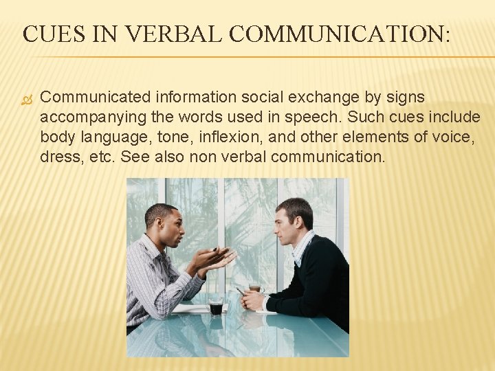 CUES IN VERBAL COMMUNICATION: Communicated information social exchange by signs accompanying the words used