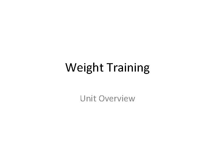 Weight Training Unit Overview 