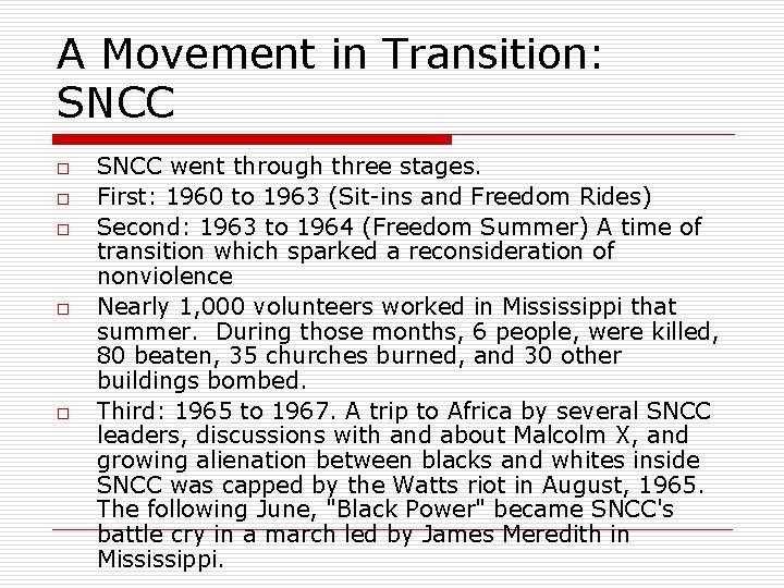 A Movement in Transition: SNCC o o o SNCC went through three stages. First: