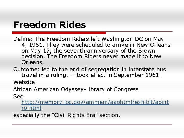 Freedom Rides Define: The Freedom Riders left Washington DC on May 4, 1961. They