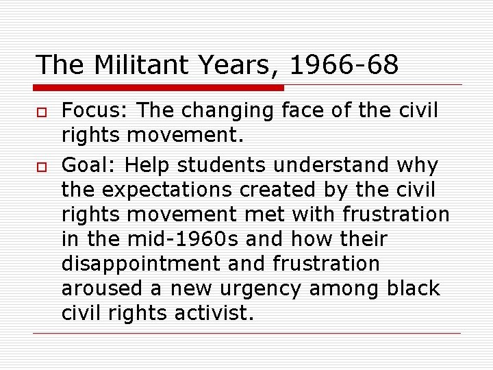 The Militant Years, 1966 -68 o o Focus: The changing face of the civil