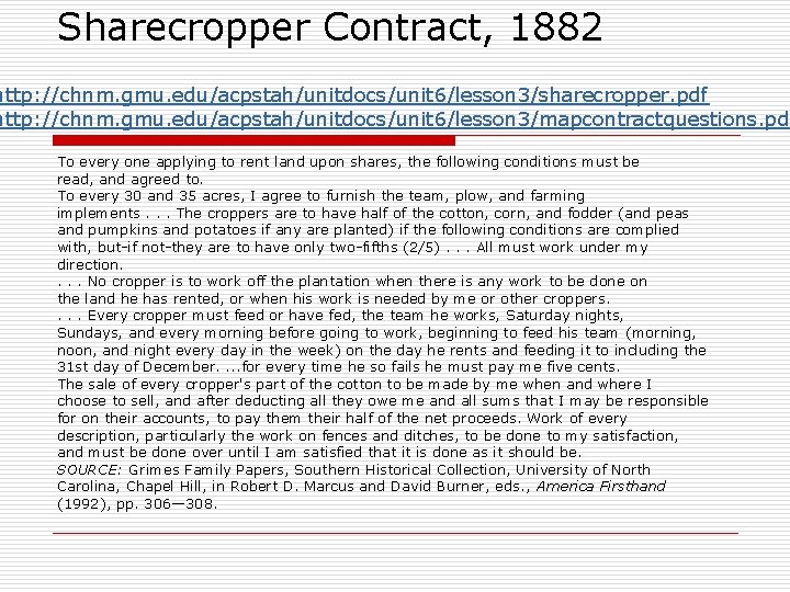 Sharecropper Contract, 1882 http: //chnm. gmu. edu/acpstah/unitdocs/unit 6/lesson 3/sharecropper. pdf http: //chnm. gmu. edu/acpstah/unitdocs/unit