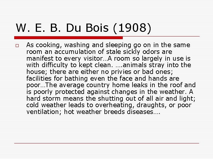 W. E. B. Du Bois (1908) o As cooking, washing and sleeping go on