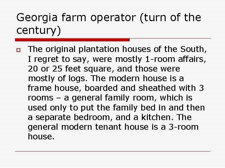 Georgia farm operator (turn of the century) o The original plantation houses of the