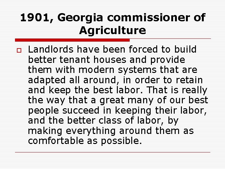 1901, Georgia commissioner of Agriculture o Landlords have been forced to build better tenant