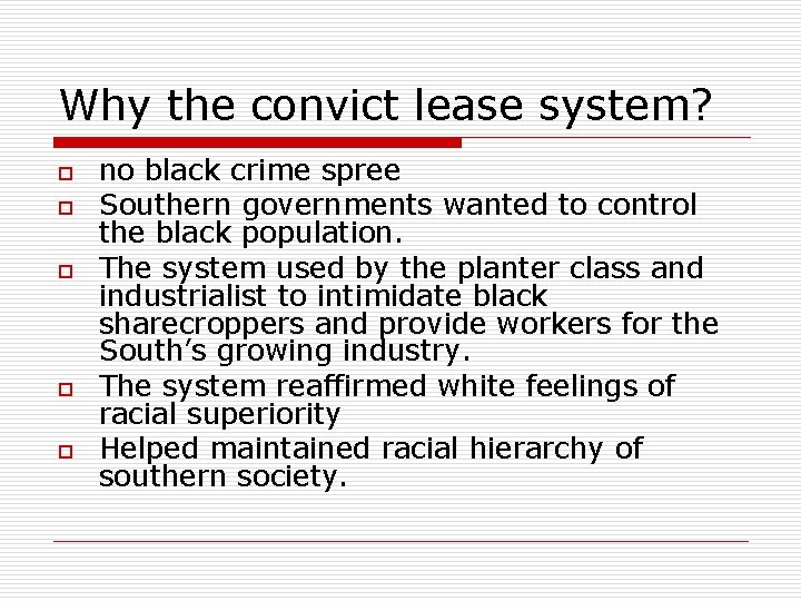 Why the convict lease system? o o o no black crime spree Southern governments