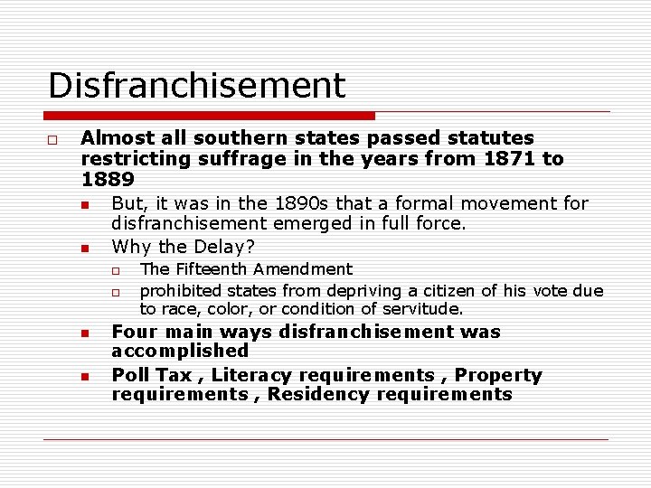 Disfranchisement o Almost all southern states passed statutes restricting suffrage in the years from