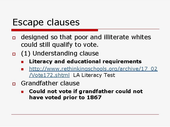 Escape clauses o o designed so that poor and illiterate whites could still qualify
