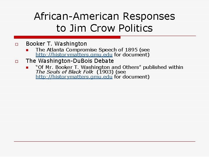 African-American Responses to Jim Crow Politics o Booker T. Washington n o The Atlanta