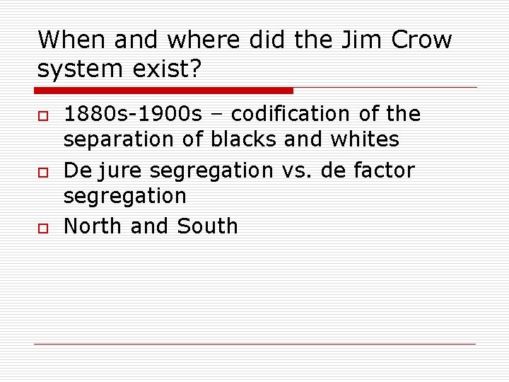 When and where did the Jim Crow system exist? o o o 1880 s-1900
