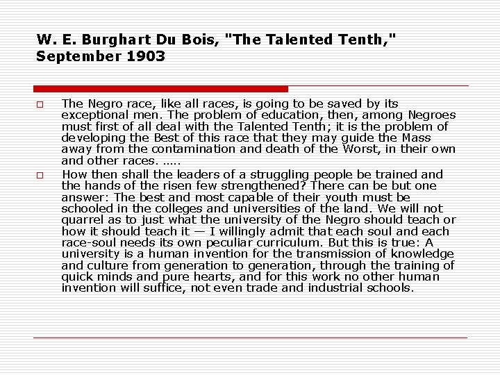 W. E. Burghart Du Bois, "The Talented Tenth, " September 1903 o o The