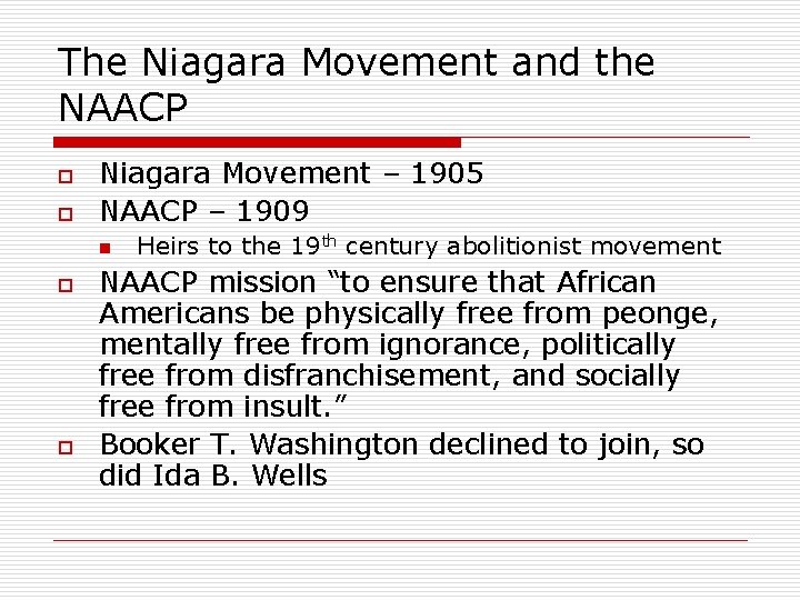 The Niagara Movement and the NAACP o o Niagara Movement – 1905 NAACP –