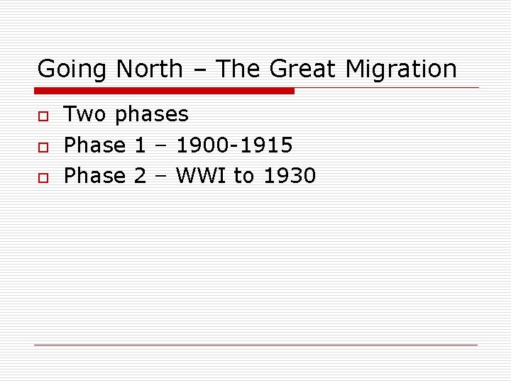 Going North – The Great Migration o o o Two phases Phase 1 –