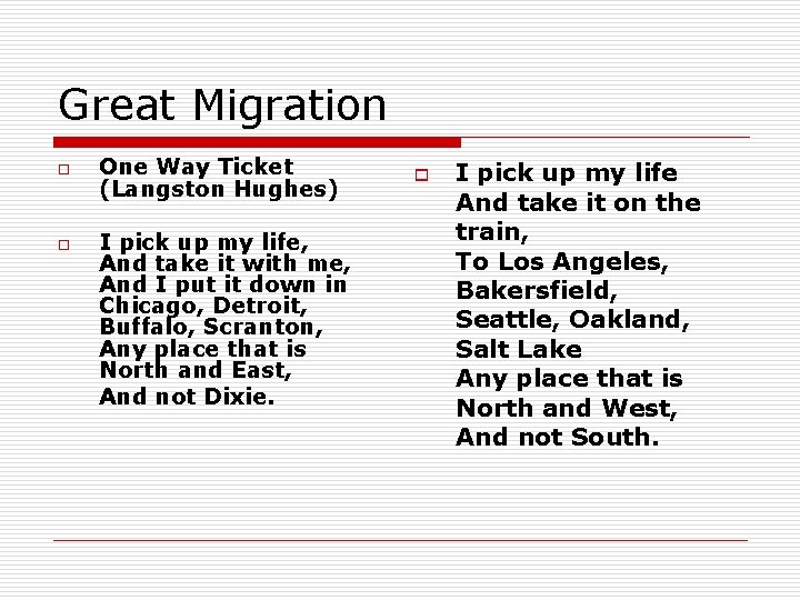 Great Migration o o One Way Ticket (Langston Hughes) I pick up my life,