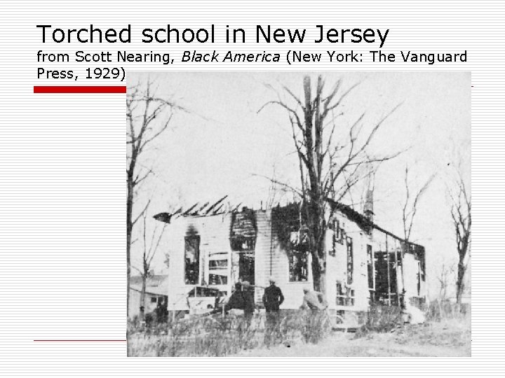 Torched school in New Jersey from Scott Nearing, Black America (New York: The Vanguard