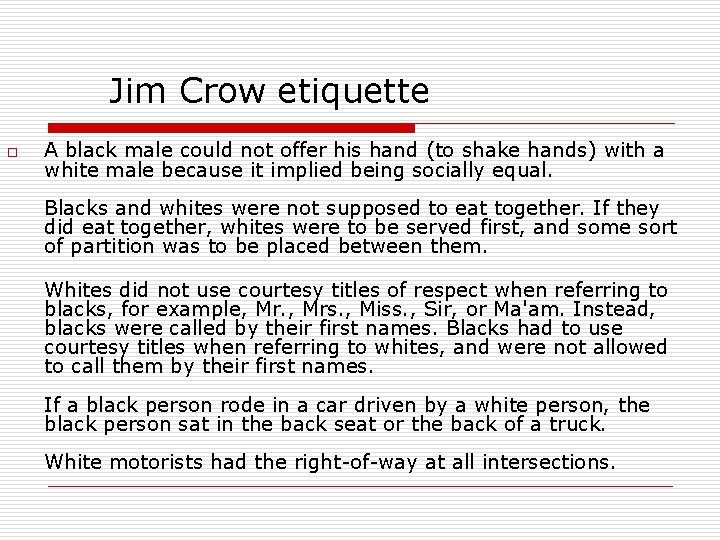 Jim Crow etiquette o A black male could not offer his hand (to shake