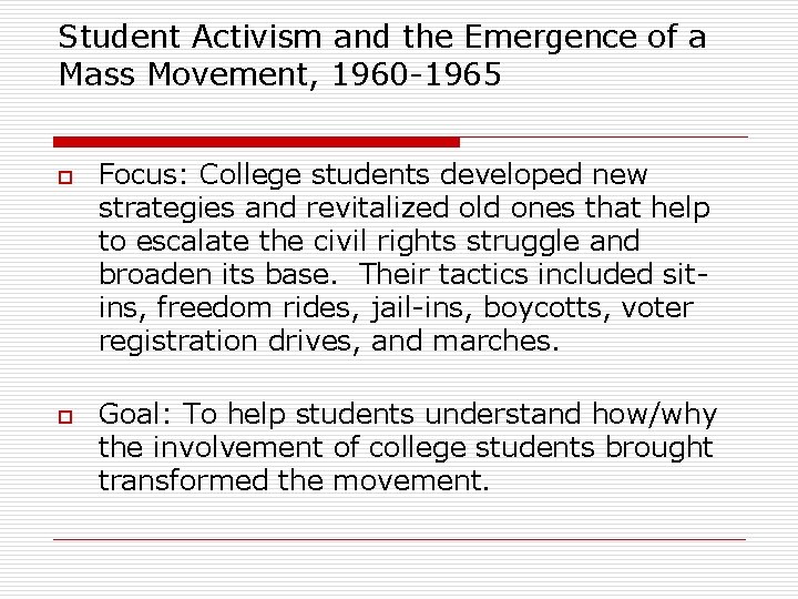 Student Activism and the Emergence of a Mass Movement, 1960 -1965 o o Focus: