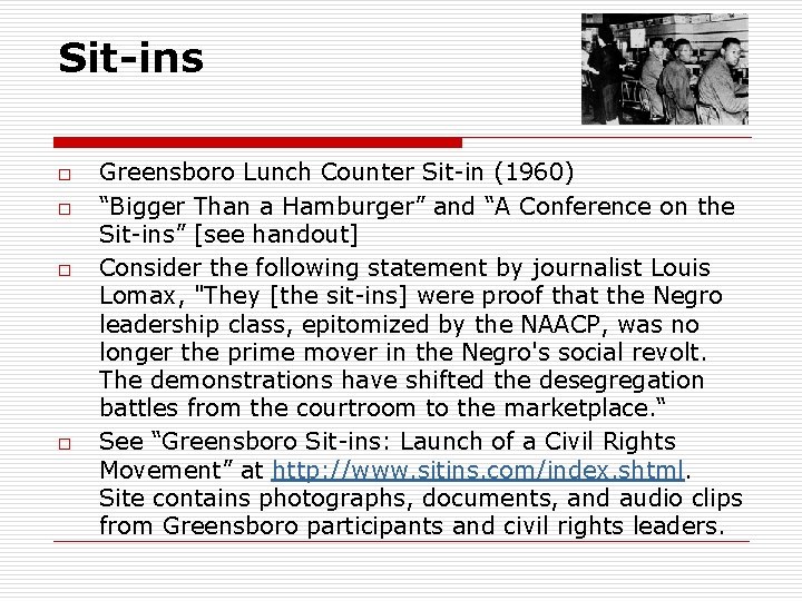Sit-ins o o Greensboro Lunch Counter Sit-in (1960) “Bigger Than a Hamburger” and “A