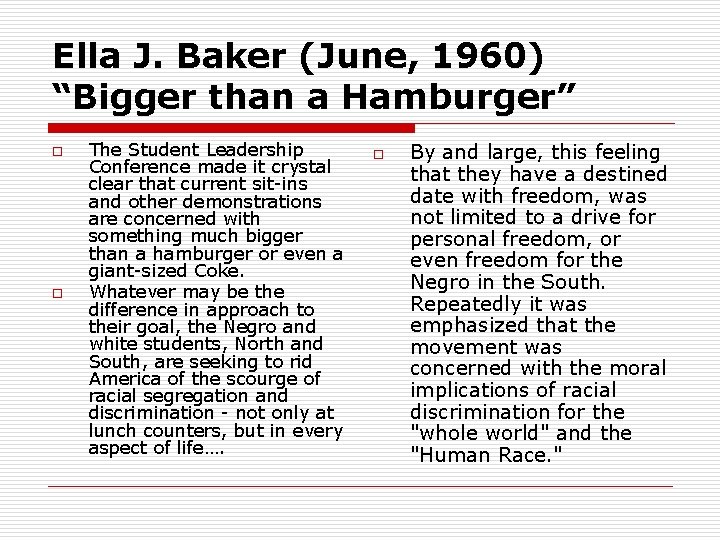 Ella J. Baker (June, 1960) “Bigger than a Hamburger” o o The Student Leadership