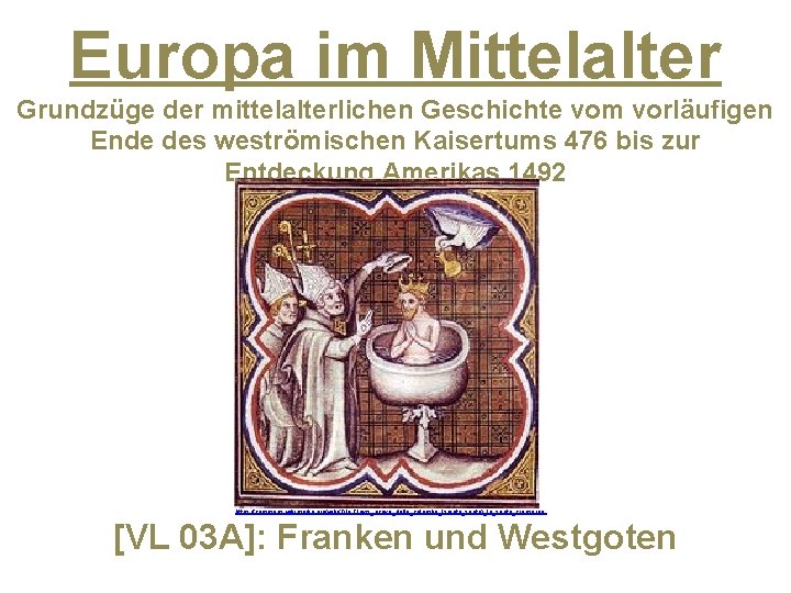 Europa im Mittelalter Grundzüge der mittelalterlichen Geschichte vom vorläufigen Ende des weströmischen Kaisertums 476