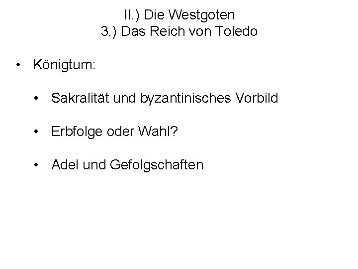 II. ) Die Westgoten 3. ) Das Reich von Toledo • Königtum: • Sakralität