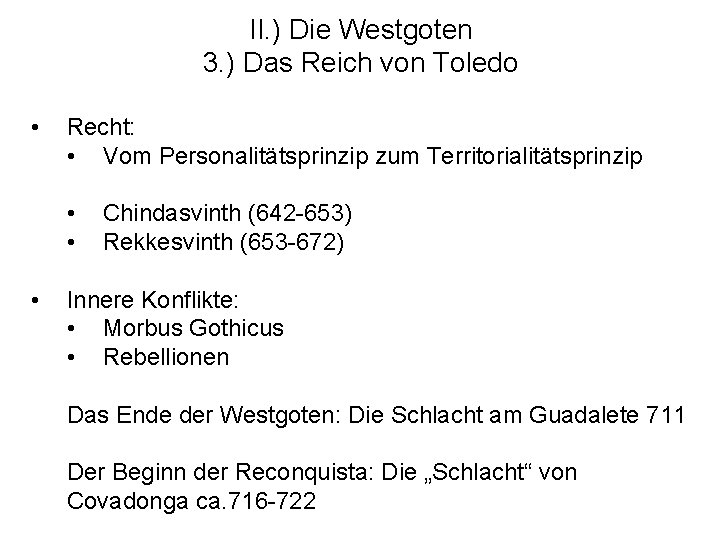 II. ) Die Westgoten 3. ) Das Reich von Toledo • Recht: • Vom