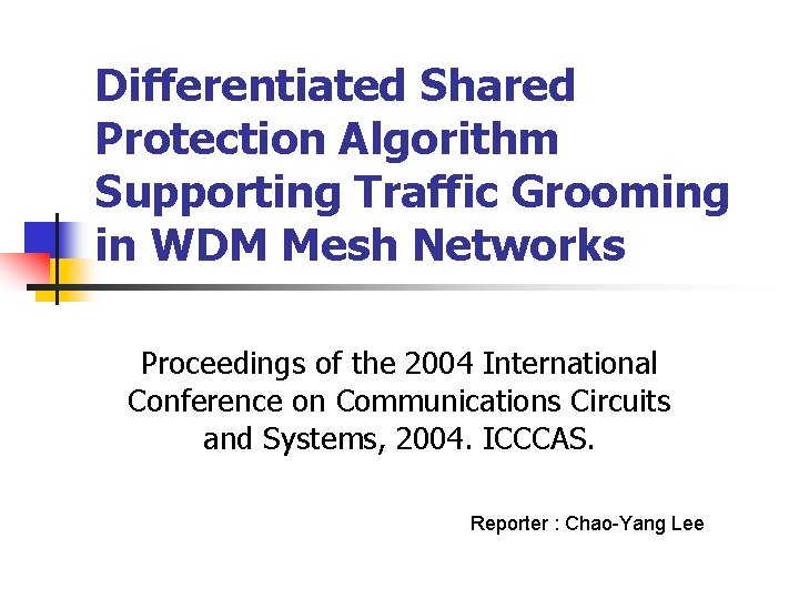 Differentiated Shared Protection Algorithm Supporting Traffic Grooming in WDM Mesh Networks Proceedings of the