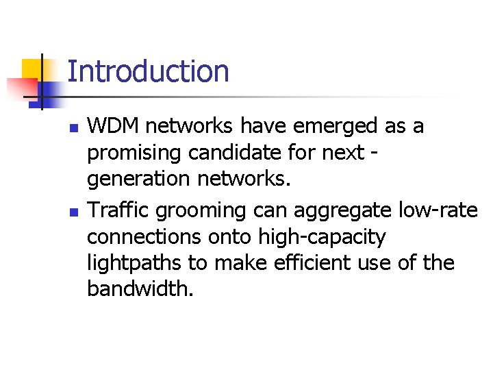 Introduction n n WDM networks have emerged as a promising candidate for next generation