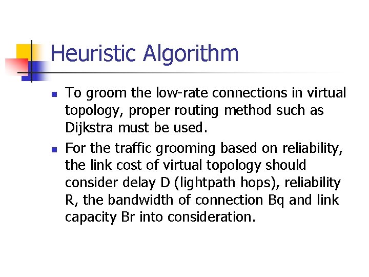 Heuristic Algorithm n n To groom the low-rate connections in virtual topology, proper routing