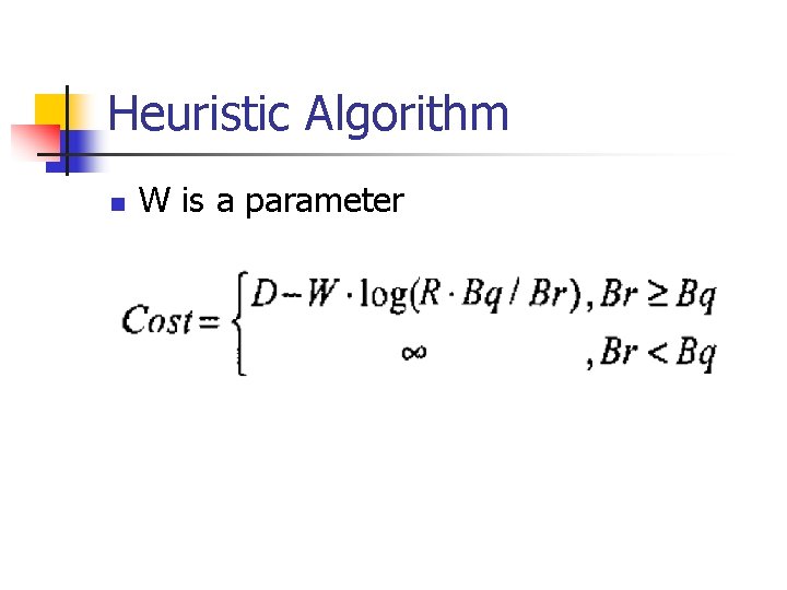 Heuristic Algorithm n W is a parameter 