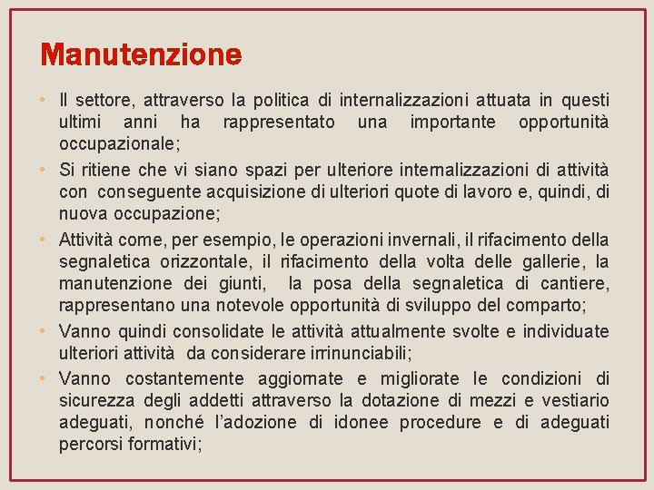 Manutenzione • Il settore, attraverso la politica di internalizzazioni attuata in questi ultimi anni