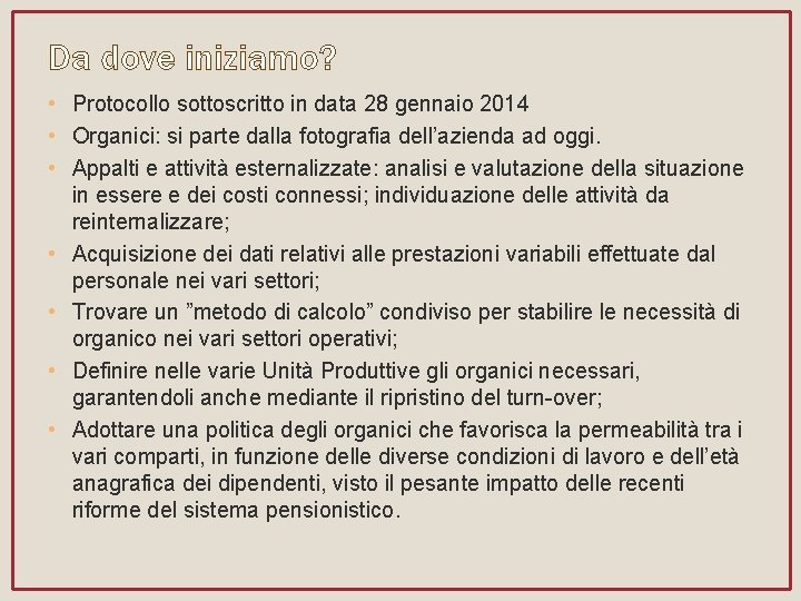 Da dove iniziamo? • Protocollo sottoscritto in data 28 gennaio 2014 • Organici: si