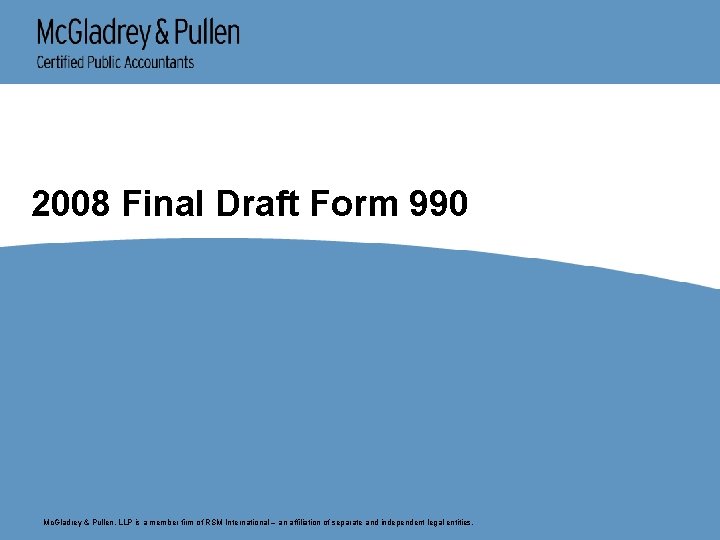 2008 Final Draft Form 990 Mc. Gladrey & Pullen, LLP is a member firm