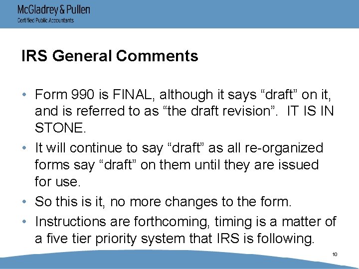 IRS General Comments • Form 990 is FINAL, although it says “draft” on it,