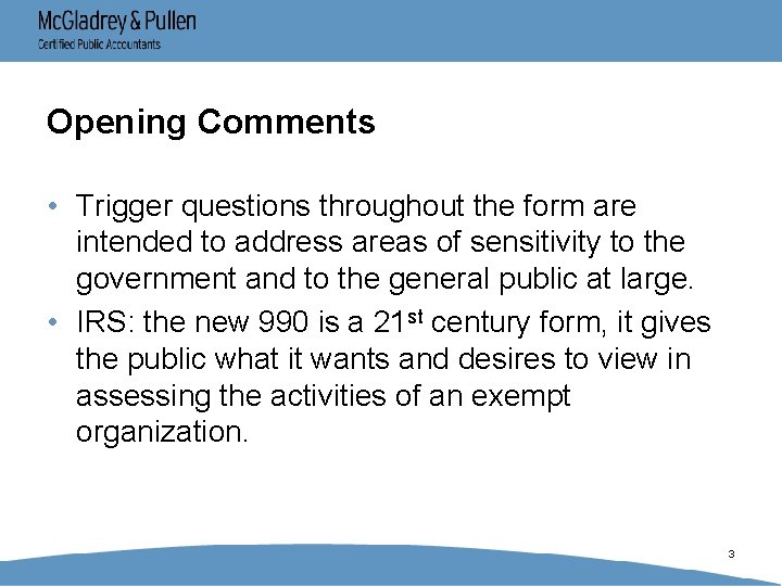 Opening Comments • Trigger questions throughout the form are intended to address areas of