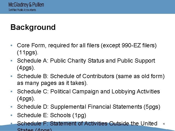 Background • Core Form, required for all filers (except 990 -EZ filers) (11 pgs).