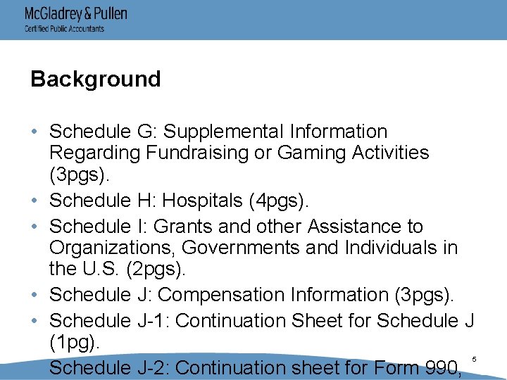 Background • Schedule G: Supplemental Information Regarding Fundraising or Gaming Activities (3 pgs). •