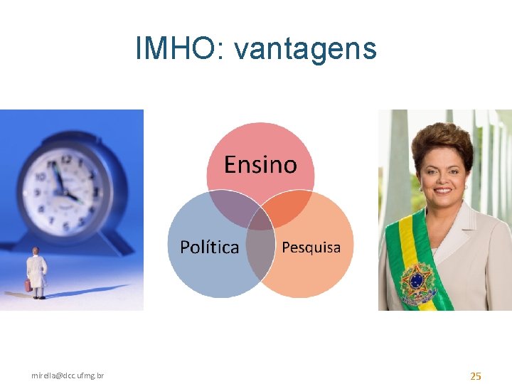 IMHO: vantagens mirella@dcc. ufmg. br 25 