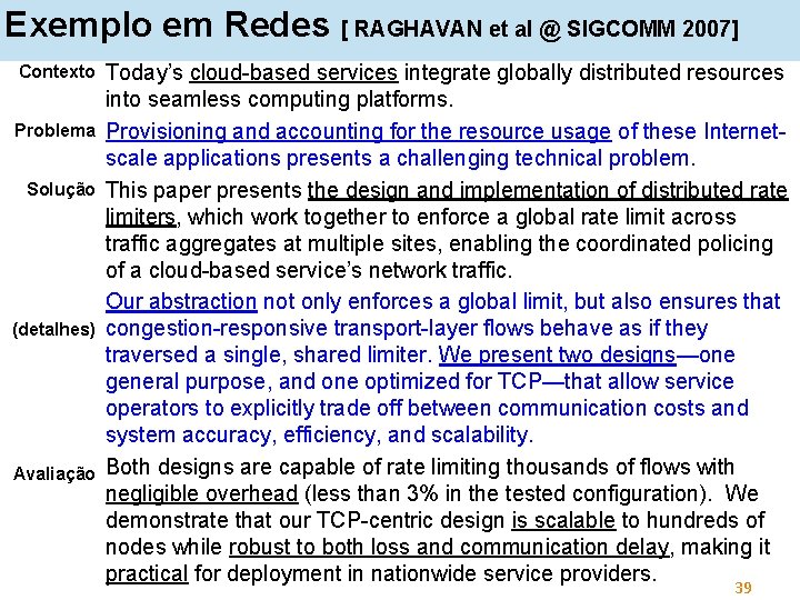 Exemplo em Redes [ RAGHAVAN et al @ SIGCOMM 2007] Contexto Problema Solução (detalhes)